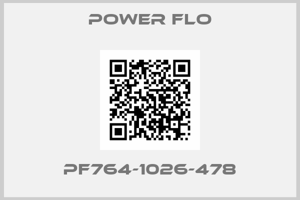 POWER FLO-PF764-1026-478
