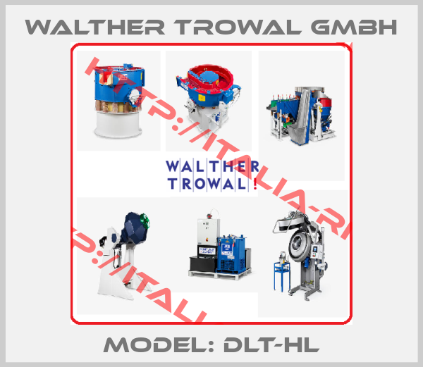 Walther Trowal Gmbh-model: DLT-HL