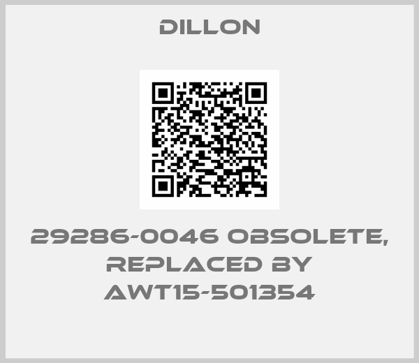 DILLON-29286-0046 obsolete, replaced by AWT15-501354