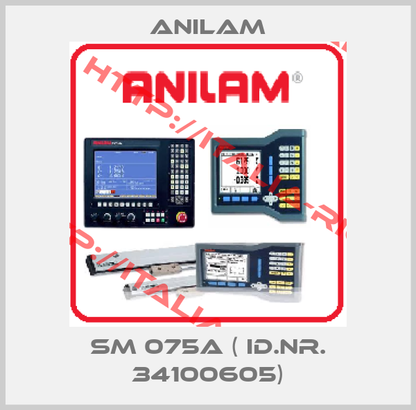 Anilam-SM 075A ( Id.Nr. 34100605)