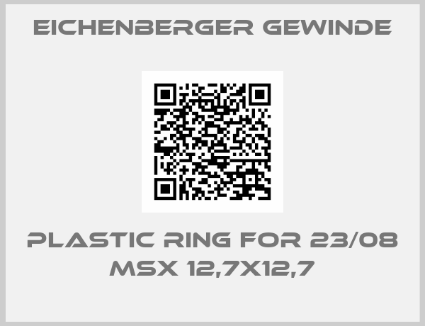 Eichenberger Gewinde-plastic ring for 23/08 MSX 12,7x12,7