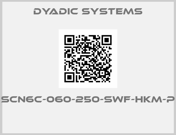 Dyadic Systems-SCN6C-060-250-SWF-HKM-P 