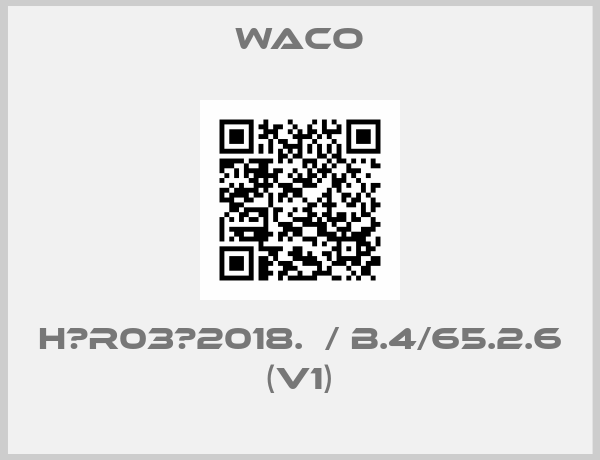 WACO-H‐R03‐2018.  / B.4/65.2.6 (V1)