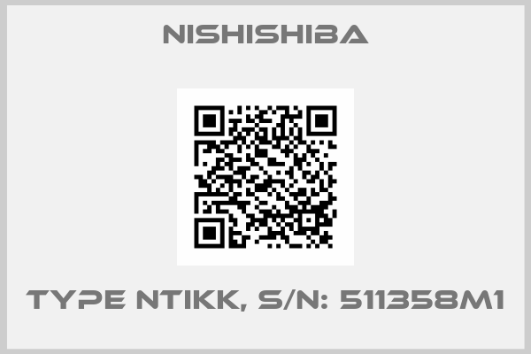 NISHISHIBA-Type NTIKK, S/N: 511358M1