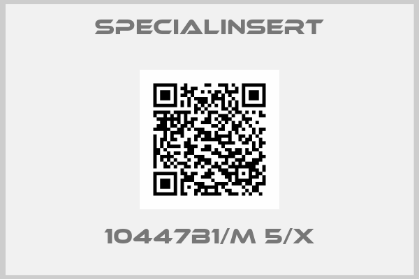 Specialinsert-10447B1/M 5/X