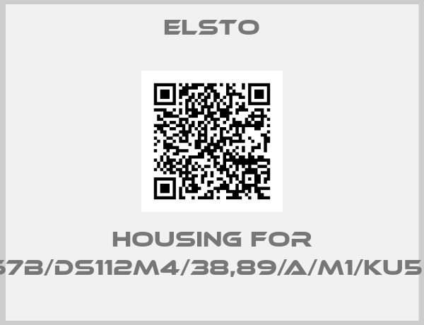 Elsto-housing for KA67B/DS112M4/38,89/A/M1/KU5020