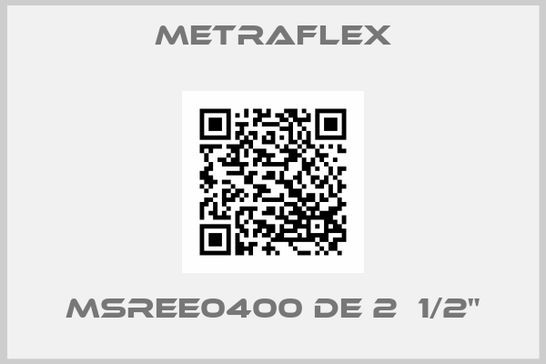 Metraflex-MSREE0400 de 2  1/2"
