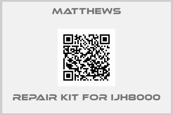 MATTHEWS-Repair kit for IJH8000