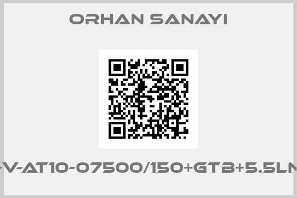 Orhan Sanayi-T-V-AT10-07500/150+GTB+5.5LNL