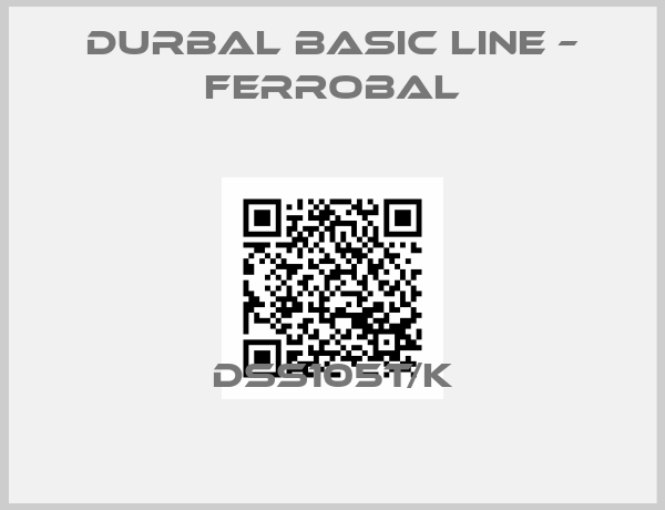 DURBAL BASIC LINE – FERROBAL-DSS105T/K