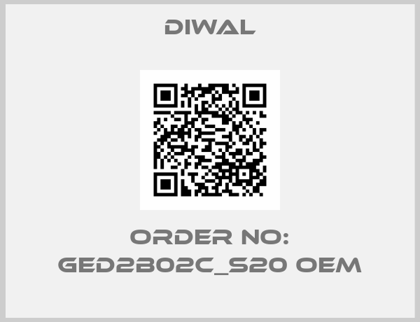 Diwal-Order no: GED2B02C_S20 OEM