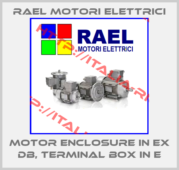 RAEL MOTORI ELETTRICI-motor enclosure in Ex db, terminal box in E