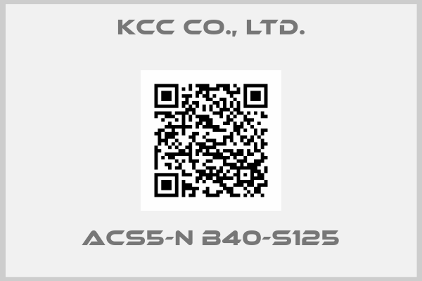 KCC Co., Ltd.-ACS5-N B40-S125