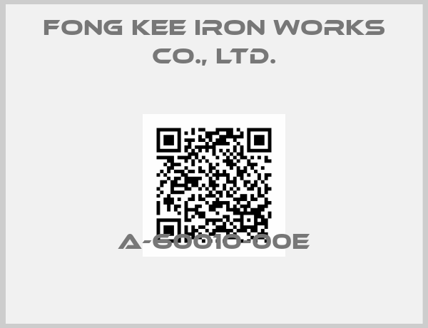FONG KEE IRON WORKS CO., LTD.-A-60010-00E