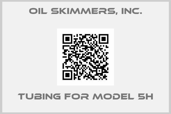 Oil Skimmers, Inc.-TUBING FOR MODEL 5H