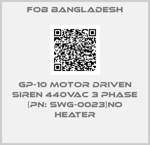 FOB Bangladesh-GP-10 Motor Driven Siren 440VAC 3 phase (PN: SWG-0023)No heater