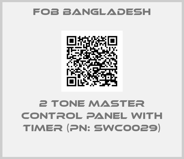 FOB Bangladesh-2 Tone Master Control Panel with Timer (PN: SWC0029)