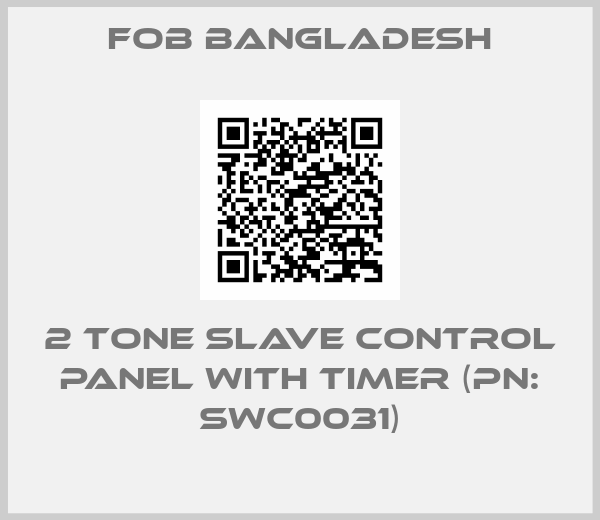 FOB Bangladesh-2 Tone Slave Control Panel with Timer (PN: SWC0031)