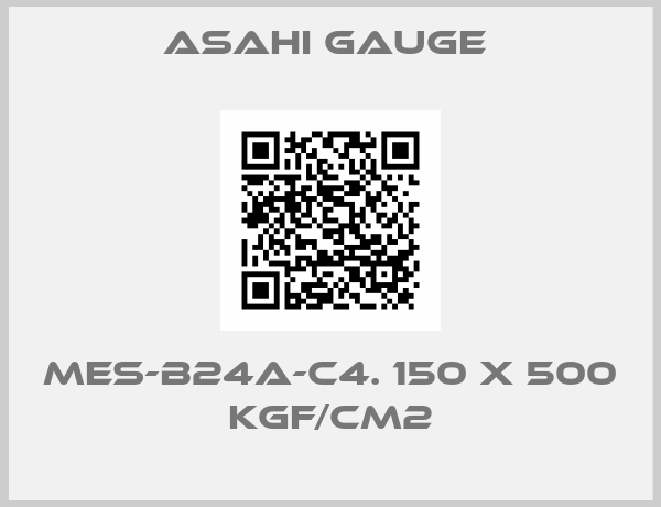 ASAHI Gauge -MES-B24A-C4. 150 X 500 KGF/CM2