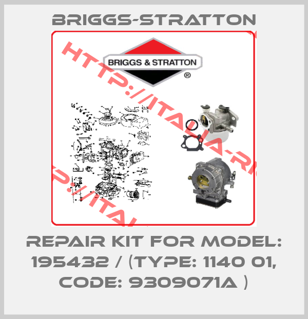 Briggs-Stratton-repair kit for Model: 195432 / (Type: 1140 01, Code: 9309071A )