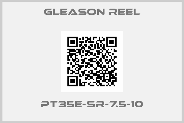 GLEASON REEL-PT35E-SR-7.5-10
