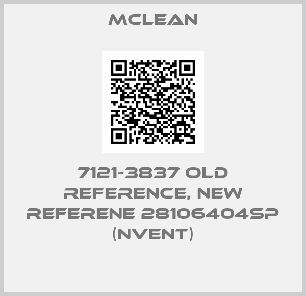 Mclean-7121-3837 old reference, new referene 28106404SP (nVent)