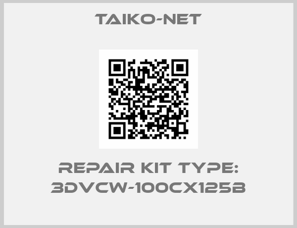 Taiko-Net-REPAIR KIT TYPE: 3DVCW-100CX125B