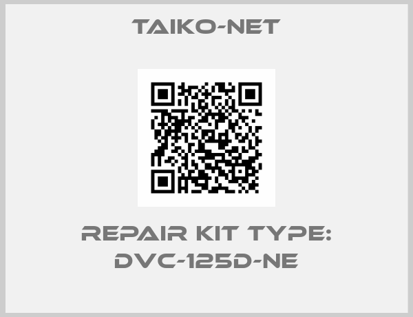 Taiko-Net-REPAIR KIT TYPE: DVC-125D-NE