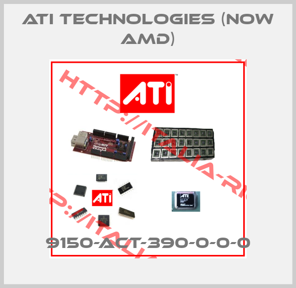ATI Technologies (now AMD)-9150-ACT-390-0-0-0