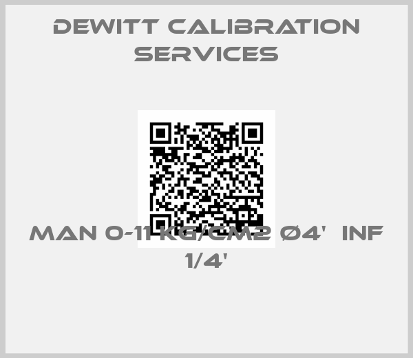 Dewitt Calibration Services-MAN 0-11 KG/CM2 Ø4'  INF 1/4'