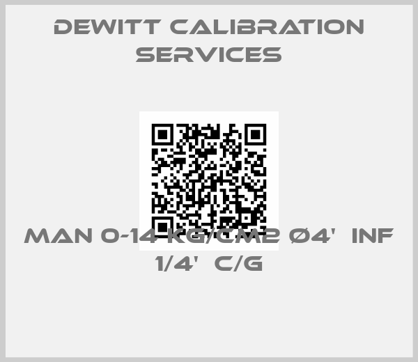 Dewitt Calibration Services-MAN 0-14 KG/CM2 Ø4'  INF 1/4'  C/G