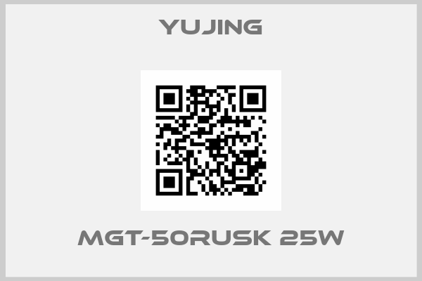 Yujing-MGT-50RUSK 25W