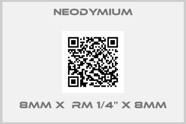 Neodymium-8MM X  RM 1/4" X 8MM