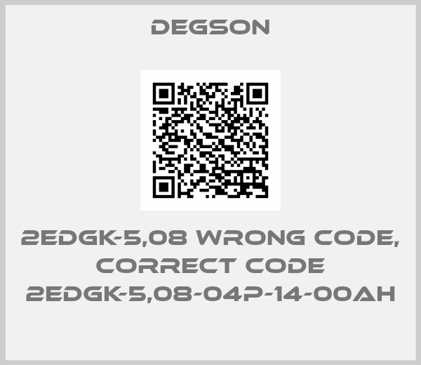 Degson-2EDGK-5,08 wrong code, correct code 2EDGK-5,08-04P-14-00AH