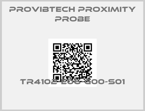 PROVIBTECH PROXIMITY PROBE-TR4102-E06-G00-S01