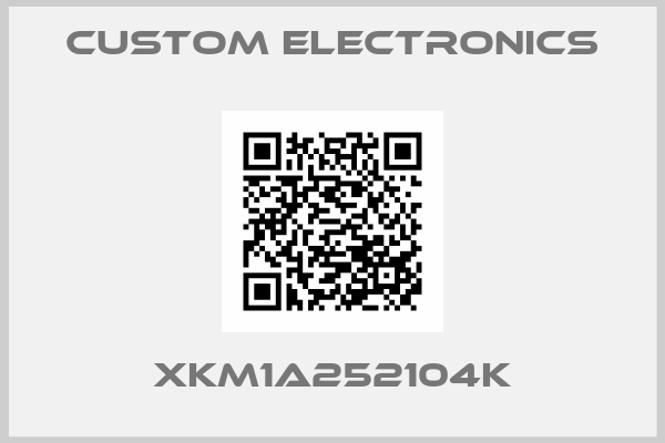 Custom Electronics-XKM1A252104K