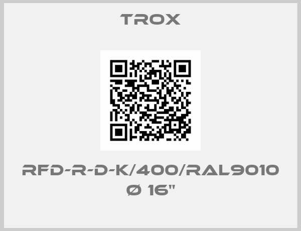 Trox-RFD-R-D-K/400/RAL9010 Ø 16"