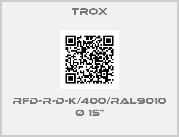 Trox-RFD-R-D-K/400/RAL9010 Ø 15"