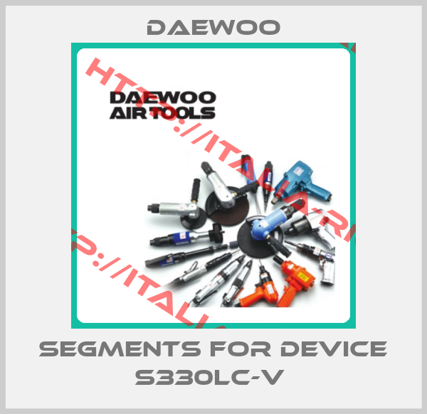 Daewoo-SEGMENTS FOR DEVICE S330LC-V 