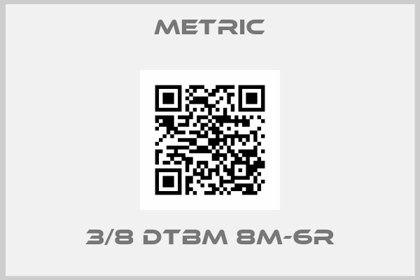 METRIC-3/8 DTBM 8M-6R