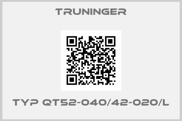 Truninger-TYP QT52-040/42-020/L