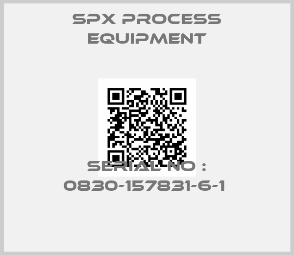 SPX PROCESS EQUIPMENT-SERIAL NO : 0830-157831-6-1 