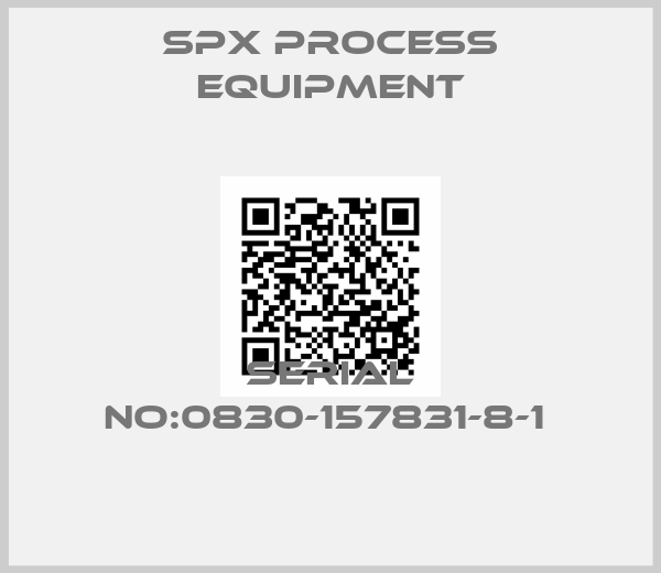 SPX PROCESS EQUIPMENT-SERIAL NO:0830-157831-8-1 
