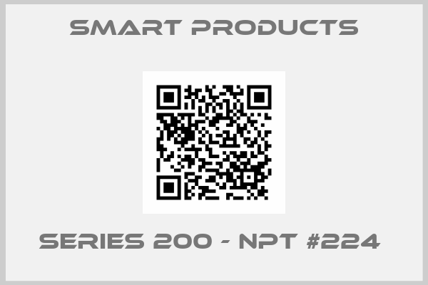 Smart Products-SERIES 200 - NPT #224 