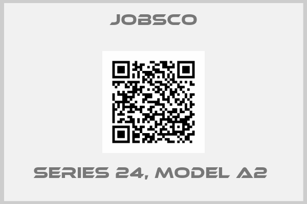 Jobsco-SERIES 24, MODEL A2 