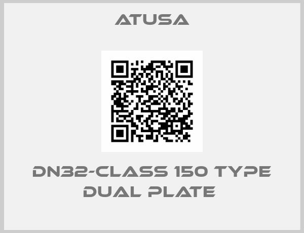 ATUSA-DN32-Class 150 Type Dual Plate 