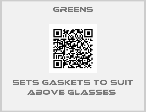 Greens-SETS GASKETS TO SUIT ABOVE GLASSES 