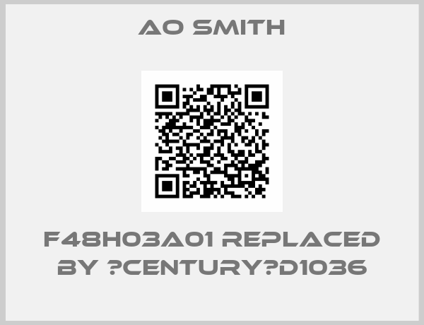 AO Smith-F48H03A01 replaced by 	CENTURY	D1036