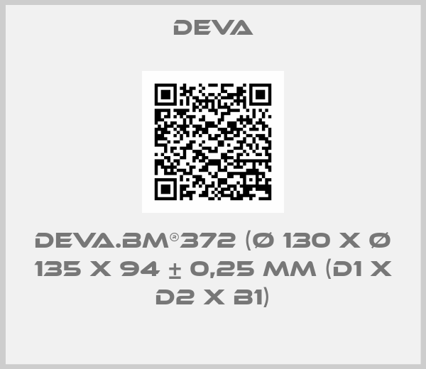 Deva-deva.bm®372 (Ø 130 x Ø 135 x 94 ± 0,25 mm (D1 x D2 x B1)