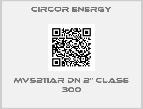 Circor Energy- MV5211AR DN 2" CLASE 300